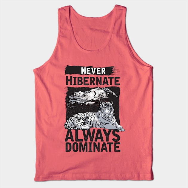 never hibernate always dominate Tank Top by Transcendexpectation